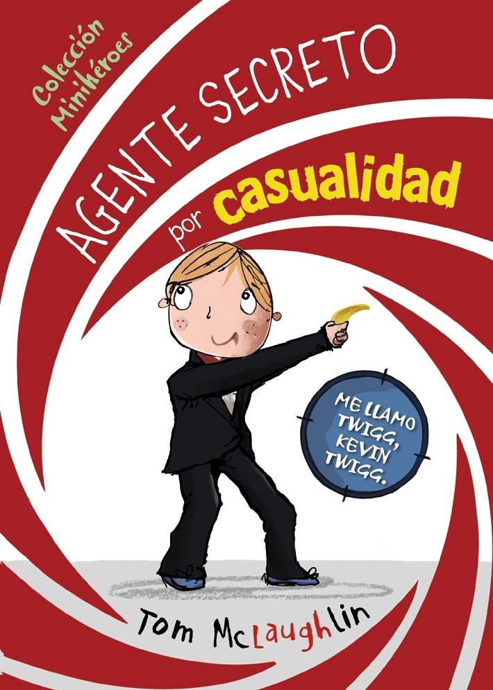 MINIHÉROES, 1. AGENTE SECRETO POR CASUALIDAD | 9788469607817 | MCLAUGHLIN, TOM | Llibreria Ombra | Llibreria online de Rubí, Barcelona | Comprar llibres en català i castellà online