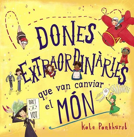 DONES EXTRAORDINÀRIES QUE VAN CANVIAR EL MÓN | 9788448946357 | PANKHURST, KATE | Llibreria Ombra | Llibreria online de Rubí, Barcelona | Comprar llibres en català i castellà online