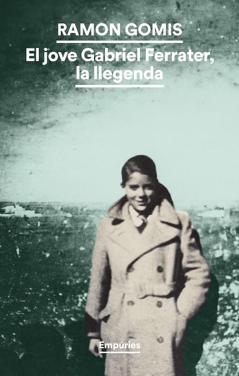 EL JOVE GABRIEL FERRATER, LA LLEGENDA | 9788419729491 | GOMIS, RAMON | Llibreria Ombra | Llibreria online de Rubí, Barcelona | Comprar llibres en català i castellà online