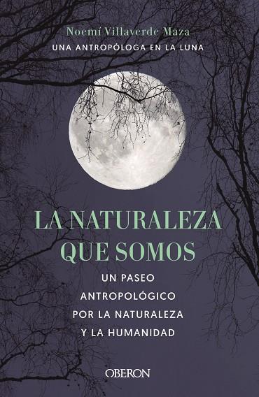 LA NATURALEZA QUE SOMOS: UNA ANTROPÓLOGA EN LA LUNA | 9788441546592 | VILLAVERDE MAZA, NOEMÍ | Llibreria Ombra | Llibreria online de Rubí, Barcelona | Comprar llibres en català i castellà online