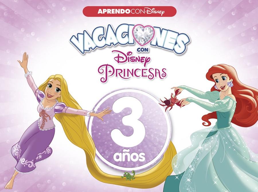 VACACIONES CON LAS PRINCESAS DISNEY. 3 AÑOS (APRENDO CON DISNEY) | 9788416548958 | DISNEY | Llibreria Ombra | Llibreria online de Rubí, Barcelona | Comprar llibres en català i castellà online