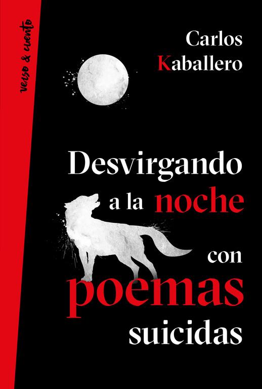 DESVIRGANDO A LA NOCHE CON POEMAS SUICIDAS | 9788403518629 | CARLOS KABALLERO | Llibreria Ombra | Llibreria online de Rubí, Barcelona | Comprar llibres en català i castellà online