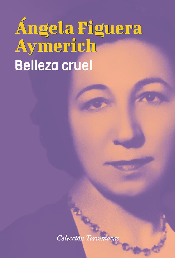 BELLEZA CRUEL | 9788478397136 | FIGUERA AYMERICH, ÁNGELA | Llibreria Ombra | Llibreria online de Rubí, Barcelona | Comprar llibres en català i castellà online