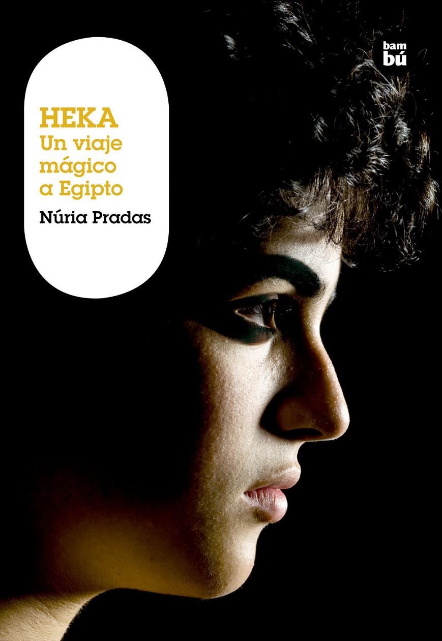 HEKA. UN VIAJE MÁGICO A EGIPTO | 9788483430989 | PRADAS ANDREU, NÚRIA | Llibreria Ombra | Llibreria online de Rubí, Barcelona | Comprar llibres en català i castellà online