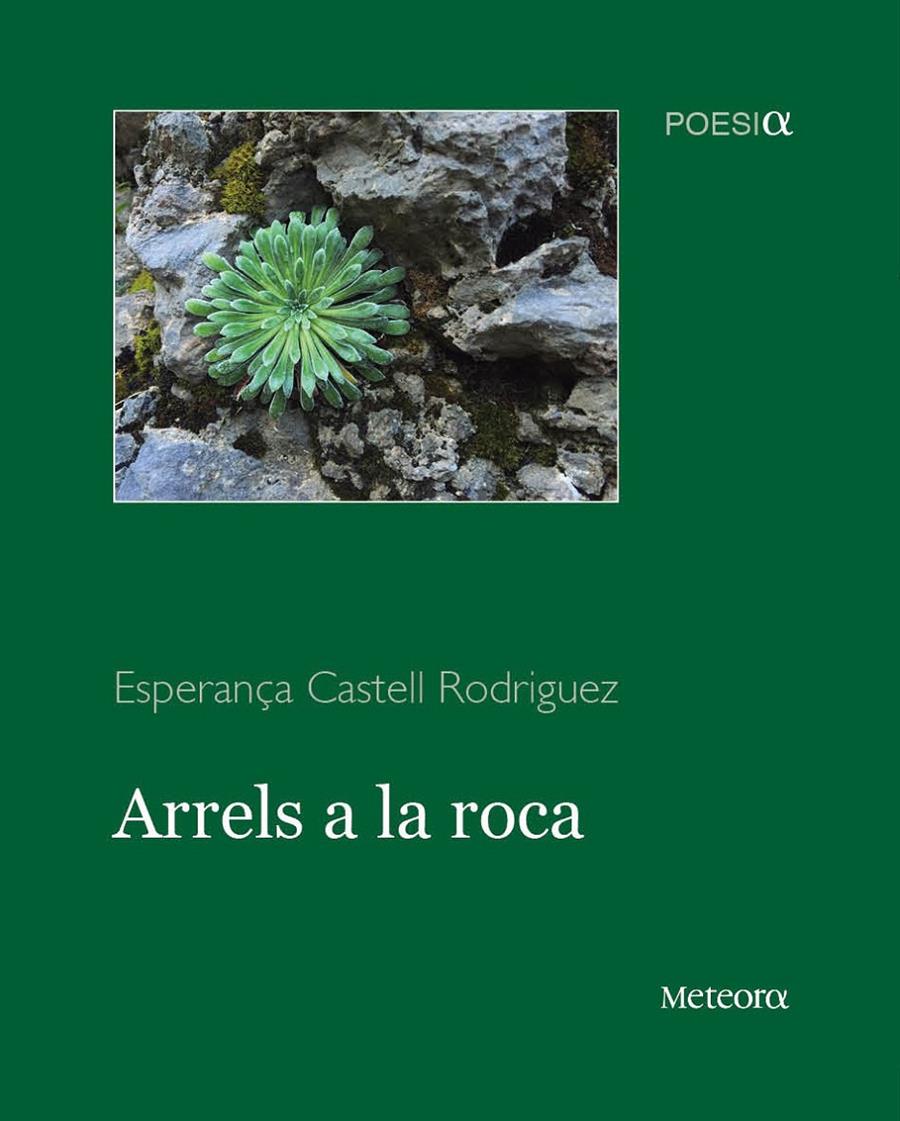 ARRELS A LA ROCA | 9788494542800 | CASTELL RODRIGUEZ, ESPERANÇA | Llibreria Ombra | Llibreria online de Rubí, Barcelona | Comprar llibres en català i castellà online