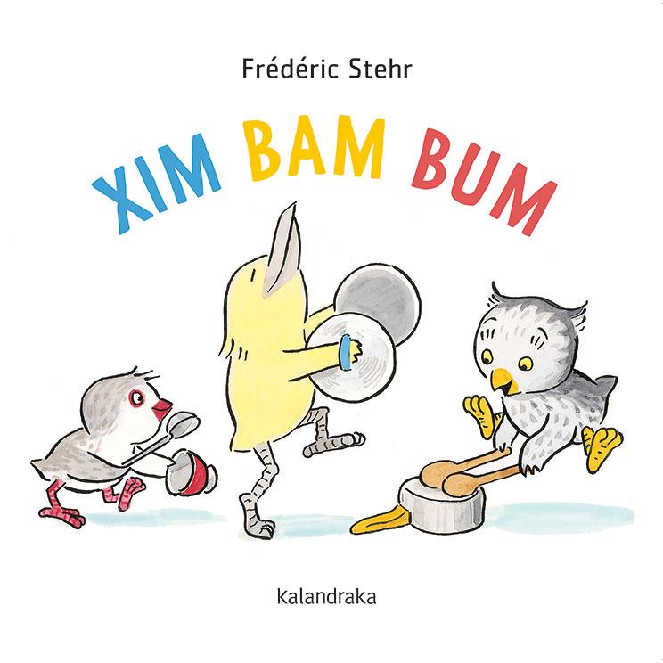 XIM BAM BUM | 9788418558078 | STEHR, FRÉDÉRICK | Llibreria Ombra | Llibreria online de Rubí, Barcelona | Comprar llibres en català i castellà online