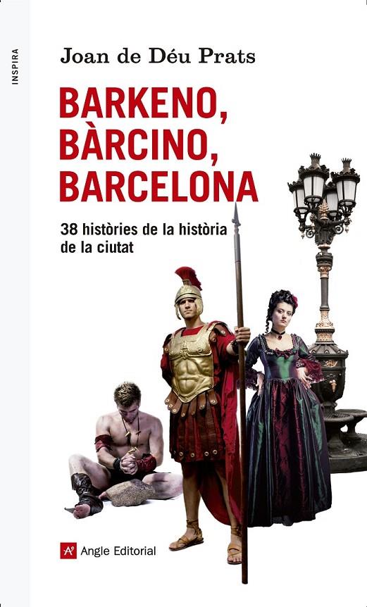 BARKENO BÀRCINO BARCELONA 38 HISTORIES DE LA HISTORIA DE LA CIUTAT | 9788415695608 | JOAN DE DEU PRATS | Llibreria Ombra | Llibreria online de Rubí, Barcelona | Comprar llibres en català i castellà online