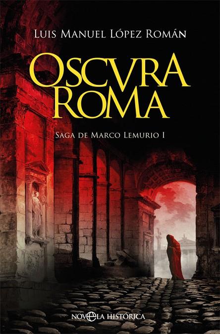 OSCURA ROMA | 9788491647447 | LÓPEZ ROMÁN, LUIS MANUEL | Llibreria Ombra | Llibreria online de Rubí, Barcelona | Comprar llibres en català i castellà online