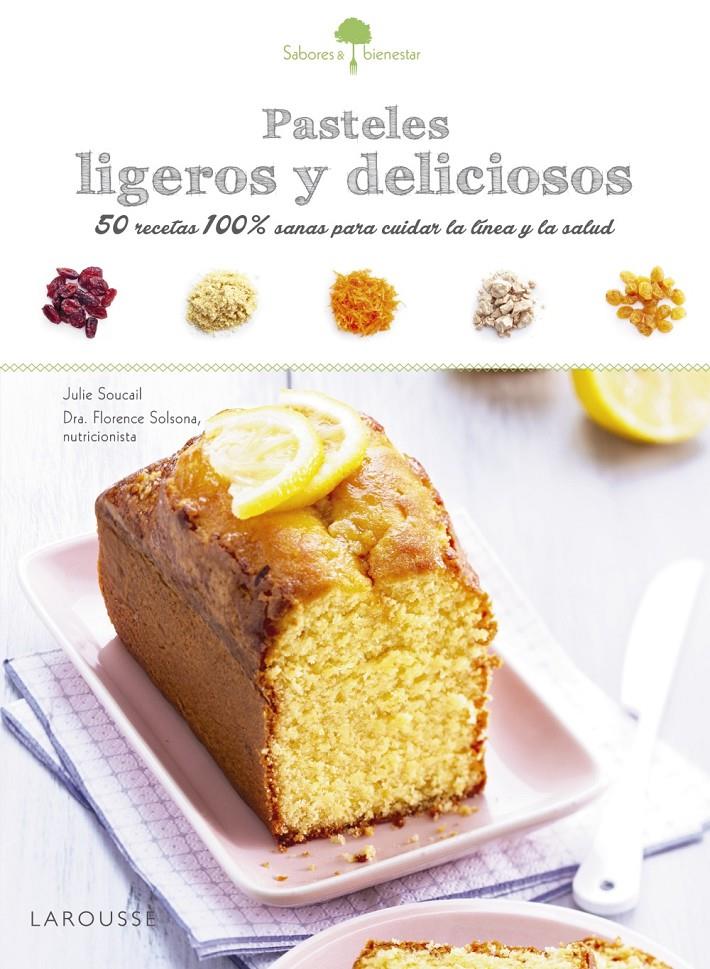 SABORES & BIENESTAR: PASTELES LIGEROS Y DELICIOSOS | 9788416641192 | LAROUSSE EDITORIAL | Llibreria Ombra | Llibreria online de Rubí, Barcelona | Comprar llibres en català i castellà online