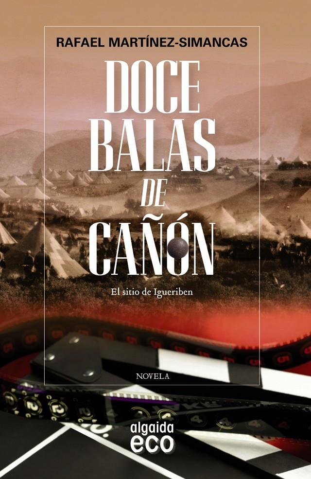 DOCE BALAS DE CAÑÓN EL SITIO DE IGUERIBEN | 9788498779981 | RAFAEL MARTINEZ-SIMANCAS | Llibreria Ombra | Llibreria online de Rubí, Barcelona | Comprar llibres en català i castellà online