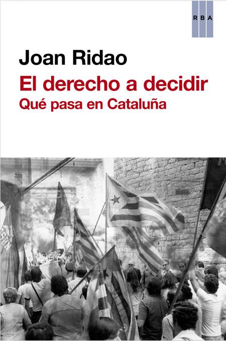 EL DERECHO A DECIDIR UNA SALIDA PARA CATALUÑA Y ESPAÑA | 9788490563687 | JOAN RIDAO | Llibreria Ombra | Llibreria online de Rubí, Barcelona | Comprar llibres en català i castellà online