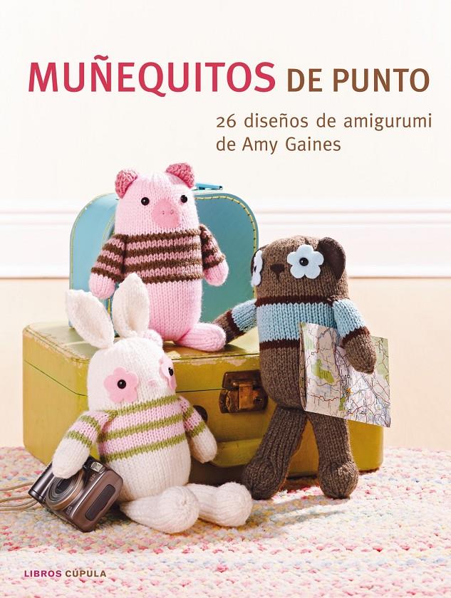 MUÑEQUITOS DE PUNTO 26 DISEÑOS DE AMIGURUMI DE AMY GAINES | 9788448007218 | AMY GAINES | Llibreria Ombra | Llibreria online de Rubí, Barcelona | Comprar llibres en català i castellà online