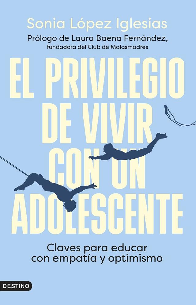 EL PRIVILEGIO DE VIVIR CON UN ADOLESCENTE | 9788423363087 | LÓPEZ IGLESIAS, SONIA | Llibreria Ombra | Llibreria online de Rubí, Barcelona | Comprar llibres en català i castellà online