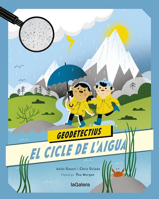 GEODETECTIUS 1. EL CICLE DE L'AIGUA | 9788424667290 | ANITA GANERI/CHRIS OXLADE | Llibreria Ombra | Llibreria online de Rubí, Barcelona | Comprar llibres en català i castellà online