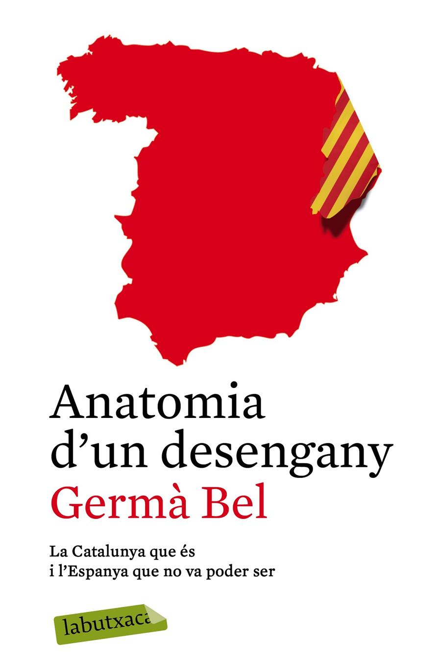 ANATOMIA D'UN DESENGANY LA CATALUNYA QUE ES I L'ESPANYA QUE NO VA PODER SER | 9788499309361 | GERMÀ BEL | Llibreria Ombra | Llibreria online de Rubí, Barcelona | Comprar llibres en català i castellà online