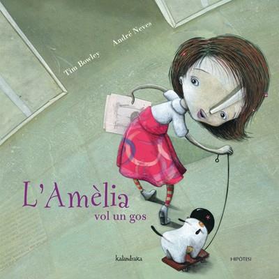 L'AMÈLIA VOL UN GOS | 9788493591281 | BOWLEY, TIM | Llibreria Ombra | Llibreria online de Rubí, Barcelona | Comprar llibres en català i castellà online