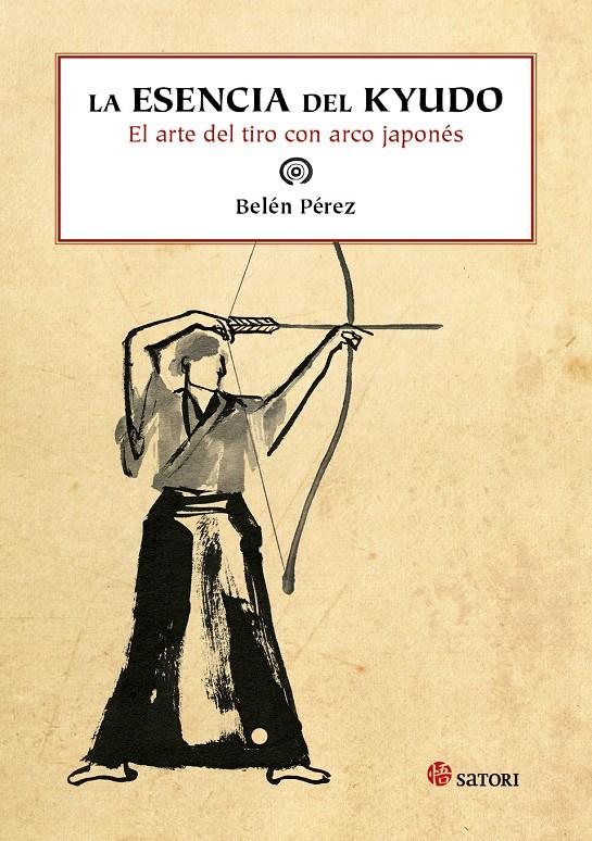 LA ESENCIA DEL KYUDO EL ARTE DEL TIRO CON ARCO JAPONES | 9788494112553 | BELEN PEREZ | Llibreria Ombra | Llibreria online de Rubí, Barcelona | Comprar llibres en català i castellà online