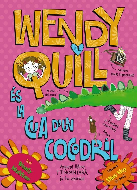 WENDY QUILL ÉS LA CUA D'UN COCODRIL | 9788499064901 | WENDY MEDDOUR | Llibreria Ombra | Llibreria online de Rubí, Barcelona | Comprar llibres en català i castellà online