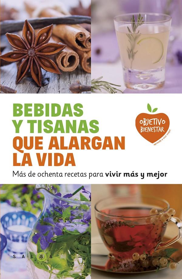 BEBIDAS Y TISANAS QUE ALARGAN LA VIDA MAS DE OCHENTA RECETAS PARA VIVIR MAS Y MEJOR | 9788415193470 | OBJETIVO BIENESTAR | Llibreria Ombra | Llibreria online de Rubí, Barcelona | Comprar llibres en català i castellà online