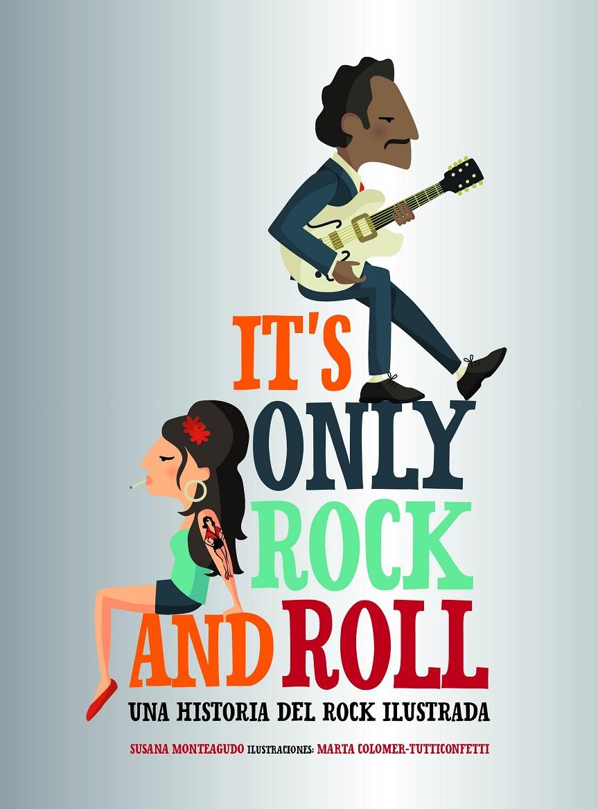 IT'S ONLY ROCK AND ROLL | 9788416890644 | MONTEAGUDO, SUSANA/MARTA COLOMER - TUTTICONFETTI | Llibreria Ombra | Llibreria online de Rubí, Barcelona | Comprar llibres en català i castellà online