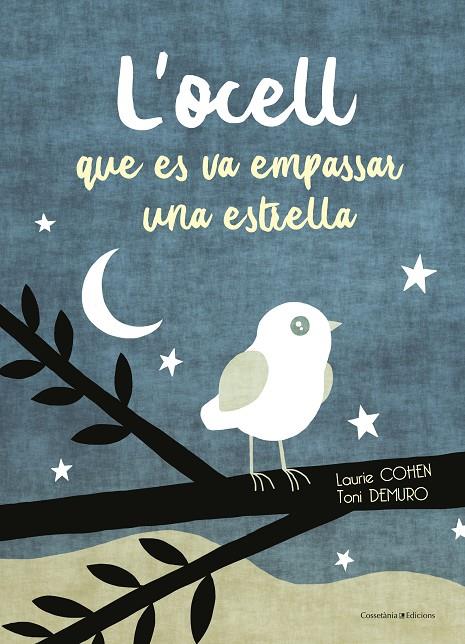 L'OCELL QUE ES VA EMPASSAR UNA ESTRELLA | 9788490347911 | COHEN, LAURIE | Llibreria Ombra | Llibreria online de Rubí, Barcelona | Comprar llibres en català i castellà online