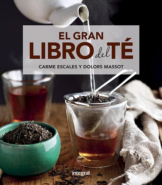 EL GRAN LIBRO DEL TÉ | 9788491181217 | ESCALES CARME/MASSOT SENTÍS, MARÍA DOLORES | Llibreria Ombra | Llibreria online de Rubí, Barcelona | Comprar llibres en català i castellà online