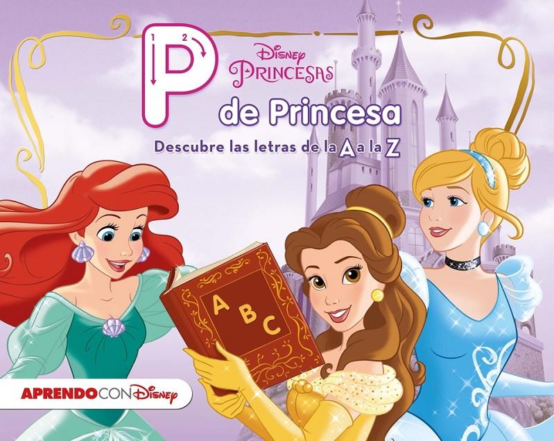 PRINCESAS DISNEY. P DE PRINCESA | 9788416548545 | DISNEY | Llibreria Ombra | Llibreria online de Rubí, Barcelona | Comprar llibres en català i castellà online