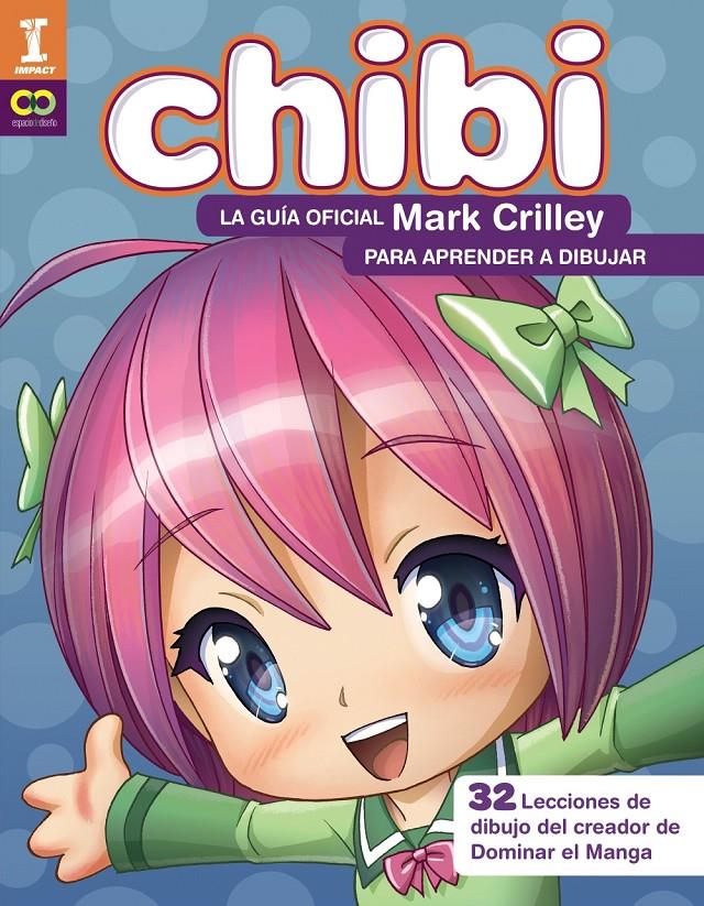 ¡CHIBI! LA GUÍA OFICIAL DE MARK CRILLEY PARA APRENDER A DIBUJAR   | 9788441540187 | CRILLEY, MARK | Llibreria Ombra | Llibreria online de Rubí, Barcelona | Comprar llibres en català i castellà online