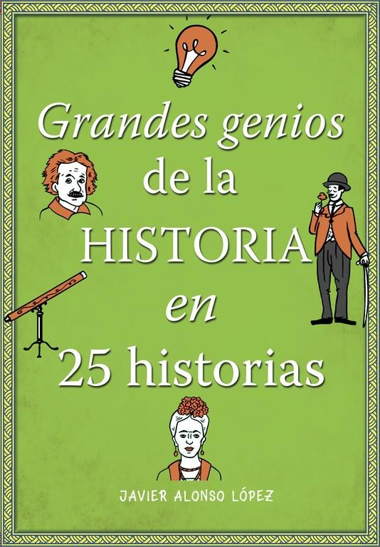 GRANDES GENIOS DE LA HISTORIA EN 25 HISTORIAS | 9788490434857 | ALONSO LÓPEZ,JAVIER | Llibreria Ombra | Llibreria online de Rubí, Barcelona | Comprar llibres en català i castellà online