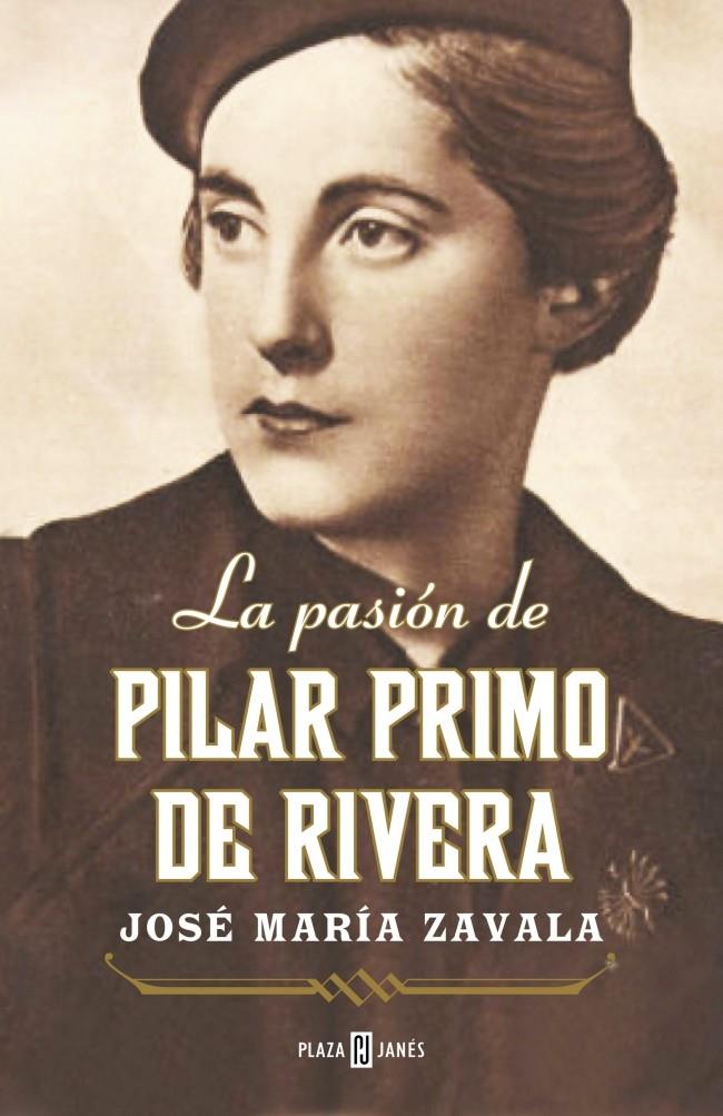 LA PASIÓN DE PILAR PRIMO DE RIVERA | 9788401346736 | JOSE MARIA ZAVALA | Llibreria Ombra | Llibreria online de Rubí, Barcelona | Comprar llibres en català i castellà online