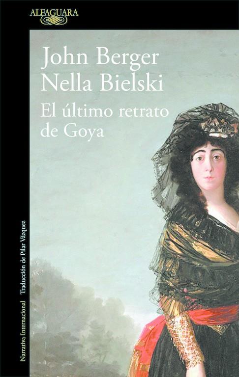 EL ÚLTIMO RETRATO DE GOYA | 9788420432649 | JOHN BERGER/NELLA BIELSKI | Llibreria Ombra | Llibreria online de Rubí, Barcelona | Comprar llibres en català i castellà online