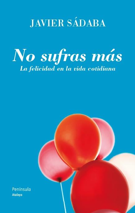 NO SUFRAS MÁS | 9788499421438 | JAVIER SÁDABA | Llibreria Ombra | Llibreria online de Rubí, Barcelona | Comprar llibres en català i castellà online