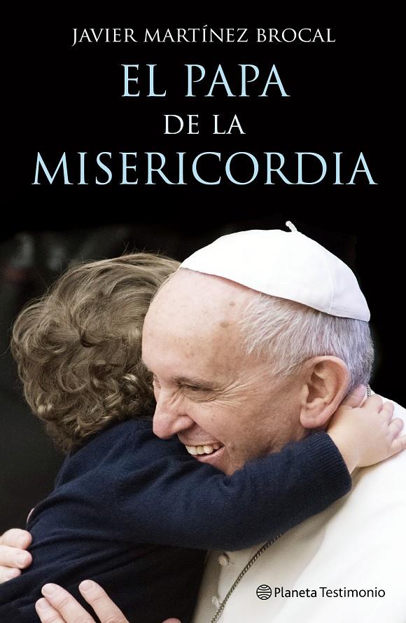 EL PAPA DE LA MISERICORDIA | 9788408147497 | JAVIER MARTÍNEZ-BROCAL | Llibreria Ombra | Llibreria online de Rubí, Barcelona | Comprar llibres en català i castellà online