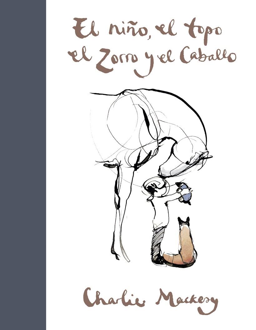 EL NIÑO, EL TOPO, EL ZORRO Y EL CABALLO | 9788491294788 | MACKESY, CHARLIE | Llibreria Ombra | Llibreria online de Rubí, Barcelona | Comprar llibres en català i castellà online