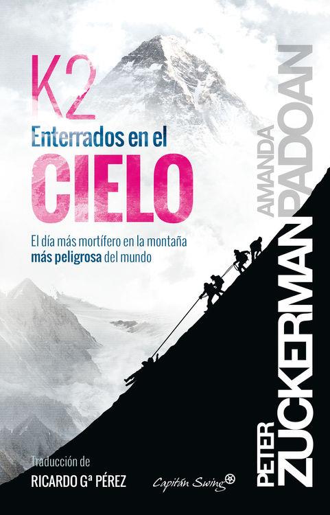 ENTERRADOS EN EL CIELO: EL DÍA MÁS MORTÍFERO EN LA MONTAÑA MÁS PELIGROSA DEL MUN | 9788494381669 | PETER ZUCKERMAN | Llibreria Ombra | Llibreria online de Rubí, Barcelona | Comprar llibres en català i castellà online