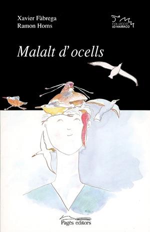 MALALT D'OCELLS | 9788479358815 | FÀBREGA I VILÀ, XAVIER/HOMS I MARQUÈS, RAMON | Llibreria Ombra | Llibreria online de Rubí, Barcelona | Comprar llibres en català i castellà online