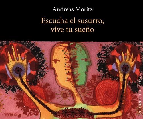 ESCUCHA EL SUSURRO, VIVE TU SUEÑO | 9788497778756 | MORITZ, ANDREAS | Llibreria Ombra | Llibreria online de Rubí, Barcelona | Comprar llibres en català i castellà online