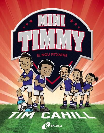 MINI TIMMY, 7. EL NOU FITXATGE | 9788413491608 | CAHILL, TIM | Llibreria Ombra | Llibreria online de Rubí, Barcelona | Comprar llibres en català i castellà online