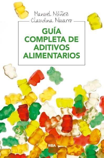 GUIA COMPLETA DE ADITIVOS ALIMENTARIOS | 9788415541936 | MANUEL NUÑEZ - CLAUDINA NAVARRO | Llibreria Ombra | Llibreria online de Rubí, Barcelona | Comprar llibres en català i castellà online