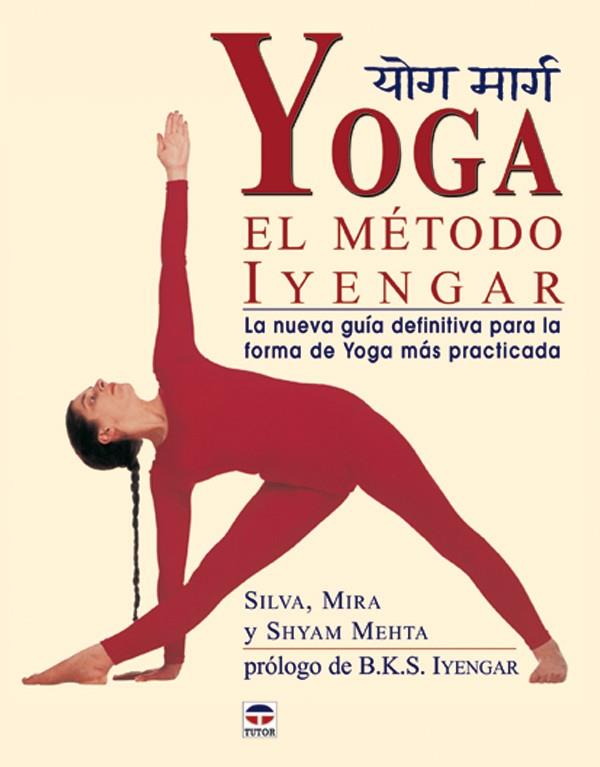 YOGA. EL MÉTODO IYENGAR | 9788479025038 | MEHTA, SHYAM | Llibreria Ombra | Llibreria online de Rubí, Barcelona | Comprar llibres en català i castellà online