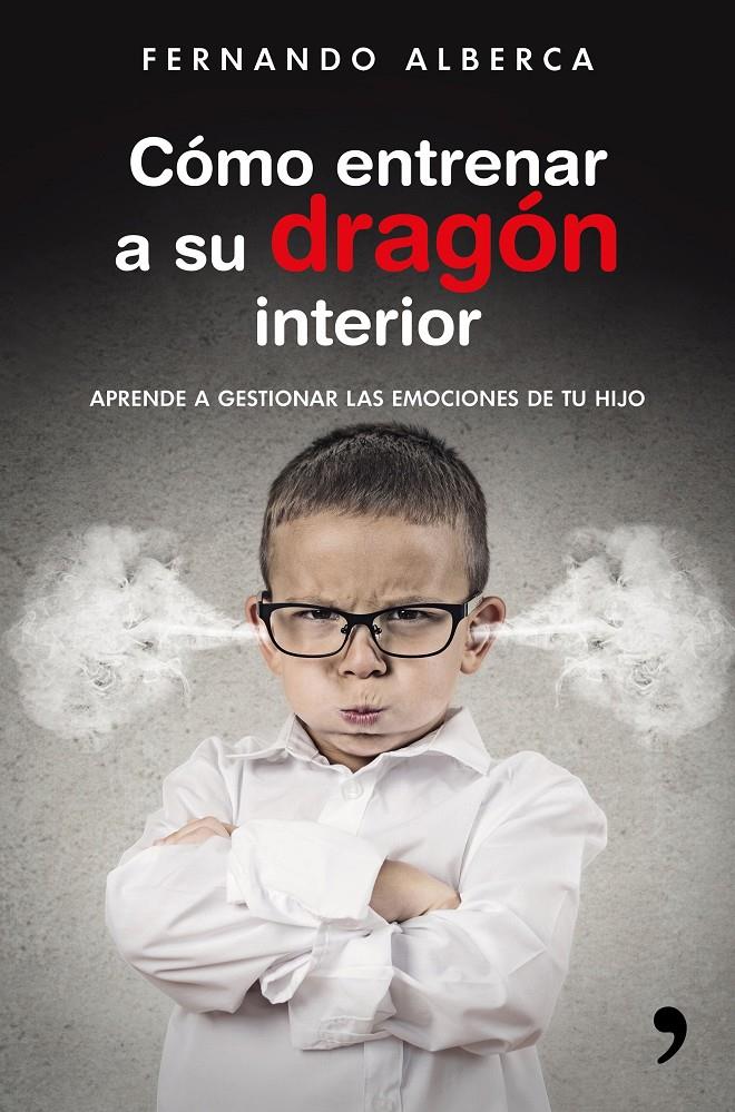 CÓMO ENTRENAR A SU DRAGÓN INTERIOR | 9788499985916 | FERNANDO ALBERCA | Llibreria Ombra | Llibreria online de Rubí, Barcelona | Comprar llibres en català i castellà online