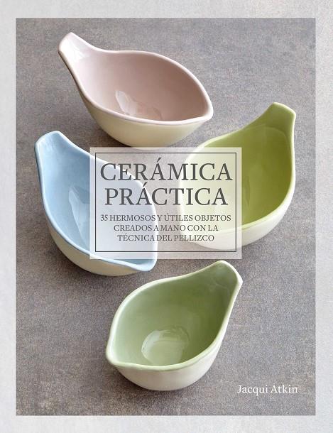 CERÁMICA PRÁCTICA | 9788412459494 | ATKIN, JACQUI | Llibreria Ombra | Llibreria online de Rubí, Barcelona | Comprar llibres en català i castellà online