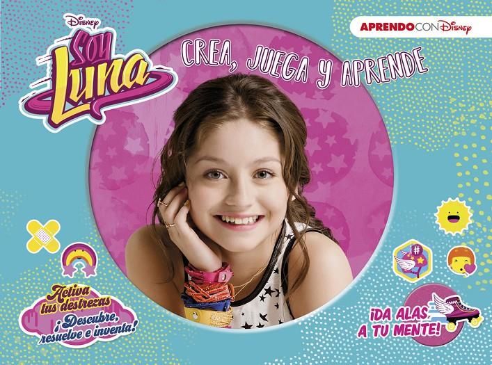 SOY LUNA (CREA, JUEGA Y APRENDE CON DISNEY) | 9788416548910 | DISNEY | Llibreria Ombra | Llibreria online de Rubí, Barcelona | Comprar llibres en català i castellà online