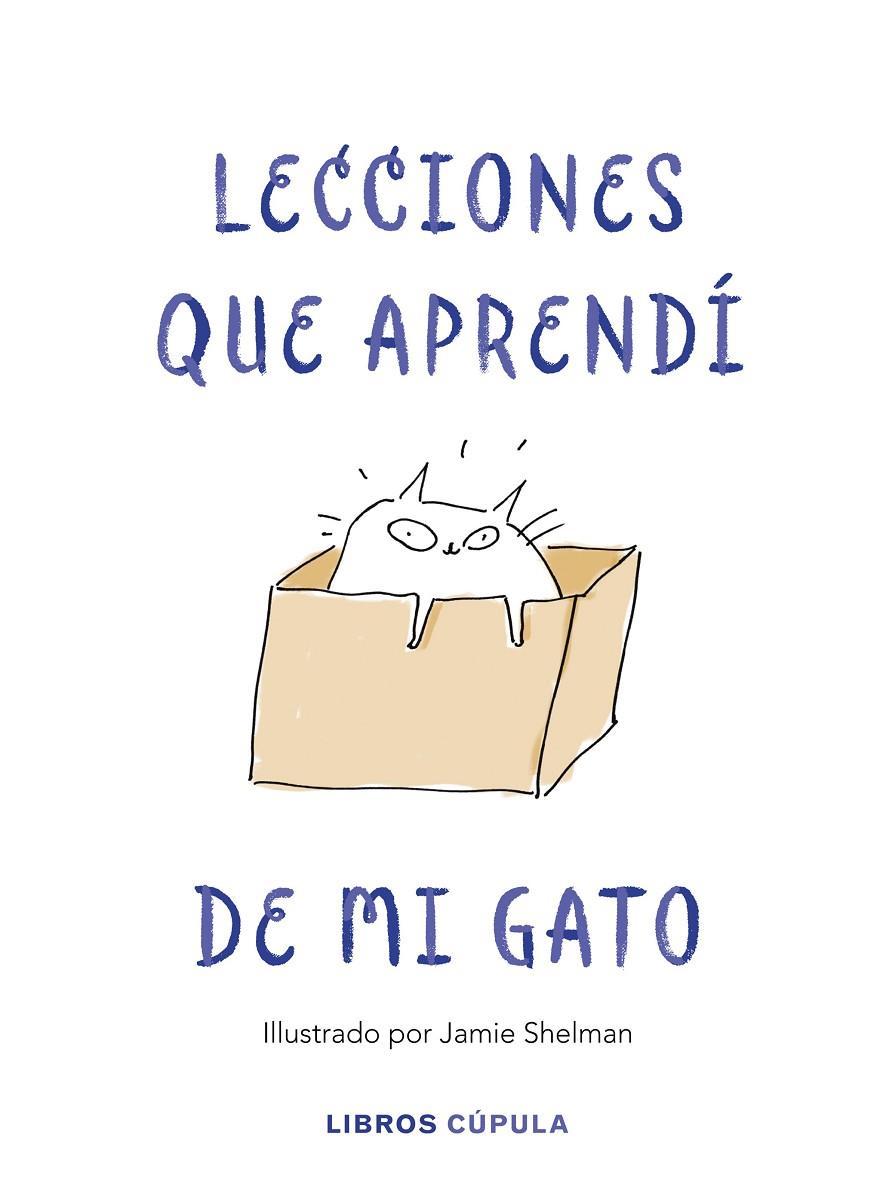 LECCIONES DE VIDA QUE APRENDÍ DE MI GATO | 9788448025359 | SHELMAN, JAMIE | Llibreria Ombra | Llibreria online de Rubí, Barcelona | Comprar llibres en català i castellà online