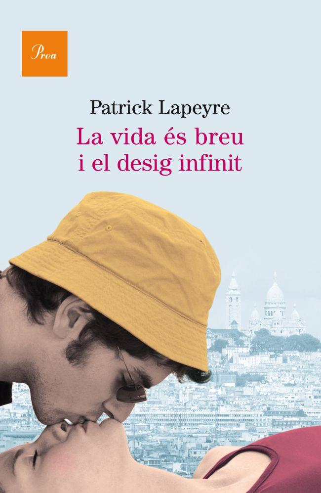 LA VIDA ÉS BREU I EL DESIG INFINIT | 9788475882451 | PATRICK LAPEYRE | Llibreria Ombra | Llibreria online de Rubí, Barcelona | Comprar llibres en català i castellà online