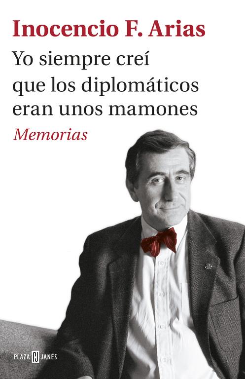 YO SIEMPRE CREÍ QUE LOS DIPLOMÁTICOS ERAN UNOS MAMONES | 9788401017537 | ARIAS, INOCENCIO F. | Llibreria Ombra | Llibreria online de Rubí, Barcelona | Comprar llibres en català i castellà online