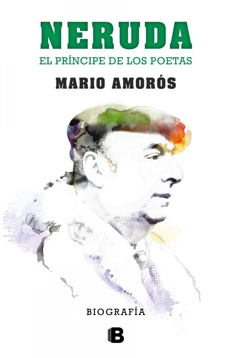 NERUDA.EL PRÍNCIPE DE LOS POETAS. BIOGRAFÍA | 9788466656900 | AMORÓS, MARIO | Llibreria Ombra | Llibreria online de Rubí, Barcelona | Comprar llibres en català i castellà online