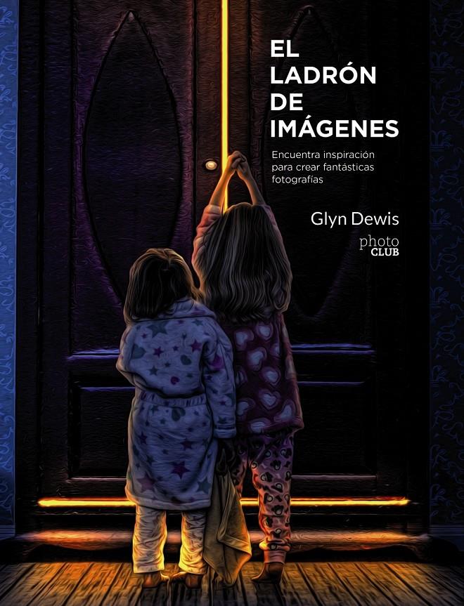 EL LADRÓN DE IMÁGENES | 9788441539891 | DEWIS, GLYN | Llibreria Ombra | Llibreria online de Rubí, Barcelona | Comprar llibres en català i castellà online