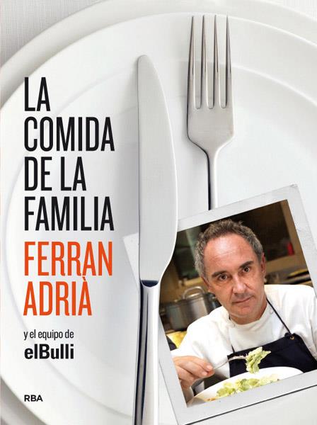 LA COMIDA DE LA FAMILIA | 9788415541226 | FERRAN ADRIA | Llibreria Ombra | Llibreria online de Rubí, Barcelona | Comprar llibres en català i castellà online