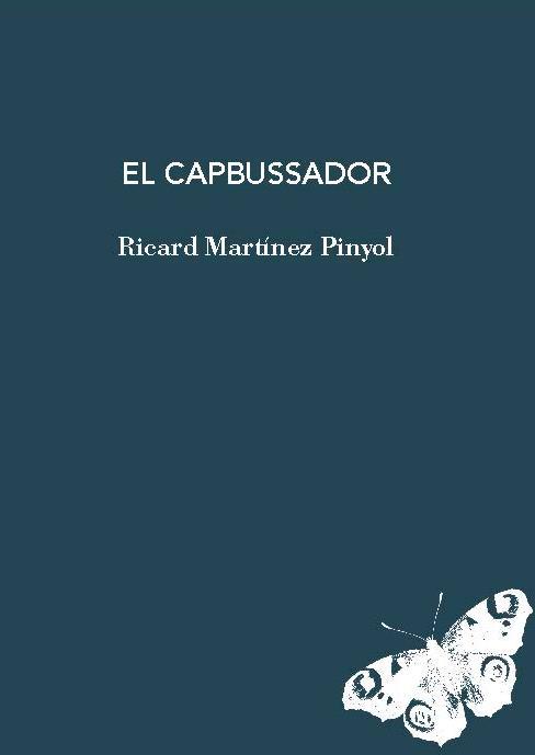 EL CAPBUSSADOR | 9788412969436 | MARTÍNEZ PINYOL, RICARD | Llibreria Ombra | Llibreria online de Rubí, Barcelona | Comprar llibres en català i castellà online